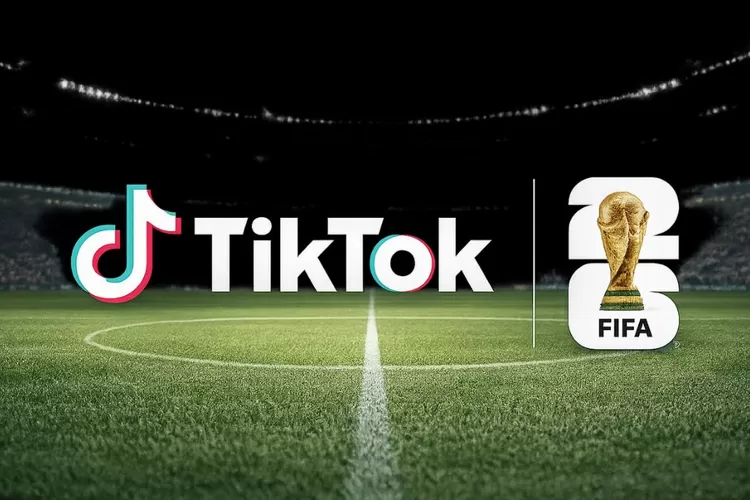 FIFA dan TikTok Kerja Sama Tayangkan Konten  Piala Dunia 2026.